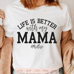 La vita è migliore con mia mamma SVG DTF PNG Jpg Eps, sublimazione della felpa della ragazza della mamma, ferro da stiro Cricut del ragazzo della mamma, file di taglio regalo per la festa della mamma