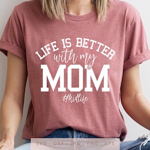 La vita è migliore con mia mamma SVG DTF PNG Jpg Eps, sublimazione della felpa della ragazza della mamma, ferro da stiro Cricut del ragazzo della mamma, file di taglio regalo per la festa della mamma