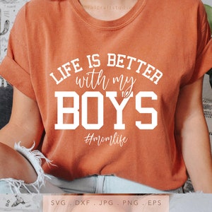 La vita è migliore con i miei ragazzi SVG DTF PNG Jpg Eps, mamma dei ragazzi felpa sublimazione, mamma dei ragazzi Cricut Iron On, file di taglio regalo per la festa della mamma