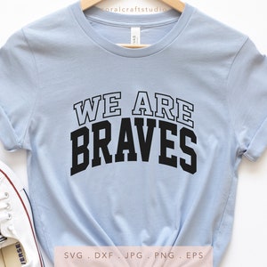 We Are Braves Varsity SVG PNG DXF Jpg Eps, Braves Iron on, Braves Sublimation, Braves Team Spirit Svg, Braves School Mascot Svg