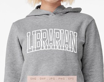 Librarian SVG DTF PNG Jpg Eps, Book Lovers Sweatshirt Sublimation, Trendy Arched Varsity School Librarian Cricut Iron On Shirt Cut File Gift
