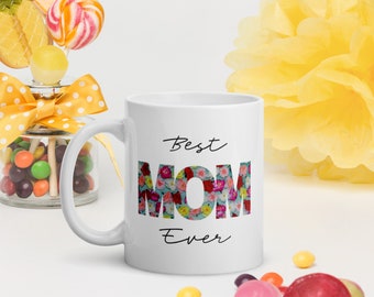 Best Mom Ever Mug | Mothers Day | Coffee Mug | Tea Mug | Gift for Mom