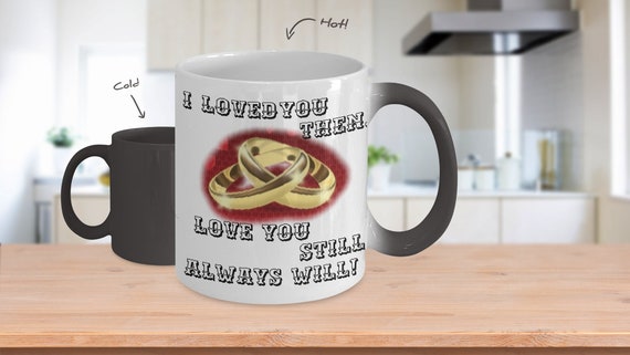 Color Changing Mug to My Wife I Loved You Then I Love You Still Coffee Mug cup 