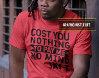 Cost You Nothing To Pay Me No Jay Z png
