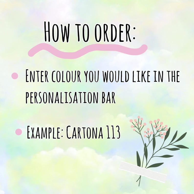 May include: How to order instructions with a pink background and a floral illustration. Enter the color you would like in the personalization bar. Example: CARTONA 113