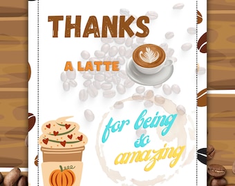 Coffee appreciation printable, Thanks a latte for being so amazing! Coffee, Employee, staff appreciation week sign, PTO