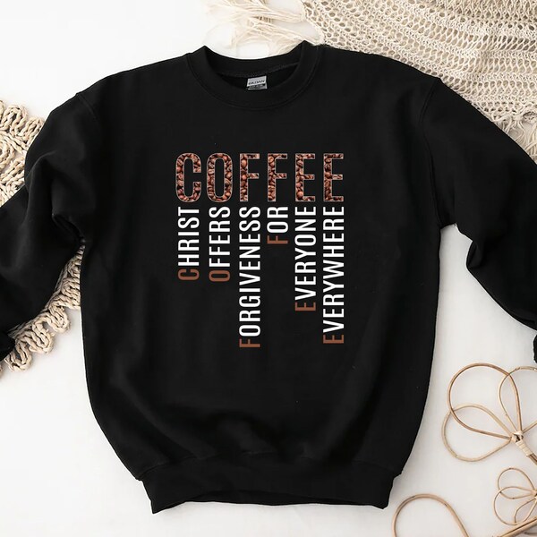 Christ Offers Forgiveness For Everyone Everywhere Coffee Sweatshirt, Coffee Mom Hoodie