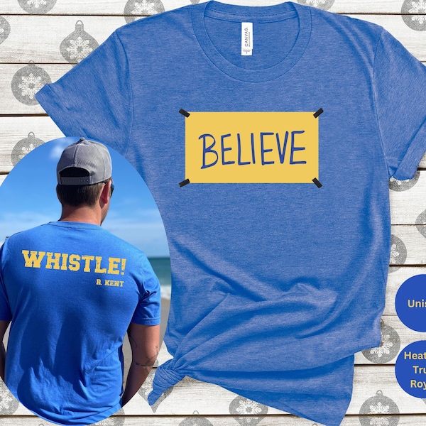Believe Whistle Shirt - Motivational Sport T-shirt Ted Shirt Team Tee with Backprint