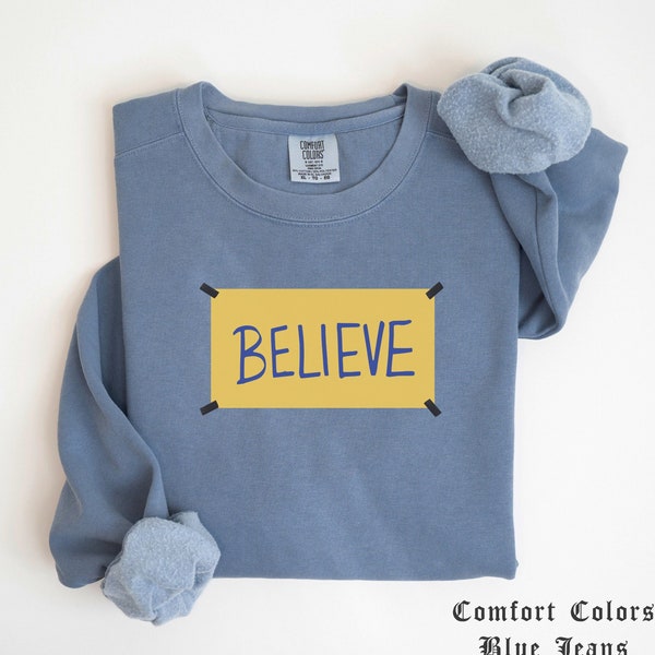 Comfort Colors Believe Sweatshirt - Motivational Sport Sweater Ted Shirt Team Sweatshirt