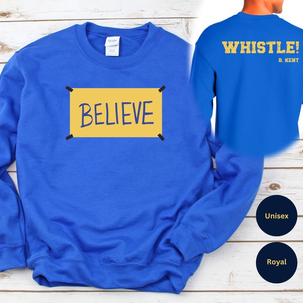 Believe Whistle Sweatshirt - Motivational Sport Hoodie Ted Shirt Team Tee with Backprint