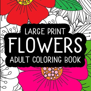 Large Print Flowers Adult Coloring Book (Volume One) | Beautiful Oversized Flowers | Adult Flower Coloring Pages | Gift Idea for Mom