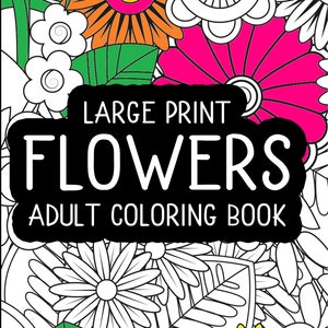 Large Print Flowers Adult Coloring Book (Volume Two)| Beautiful Oversized Flowers | Adult Flower Coloring Pages | Gift Idea for Mom