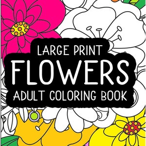 Large Print Flowers Adult Coloring Book (Volume 3) | Beautiful Oversized Flowers | Adult Flower Coloring Pages | Gift Idea for Mom