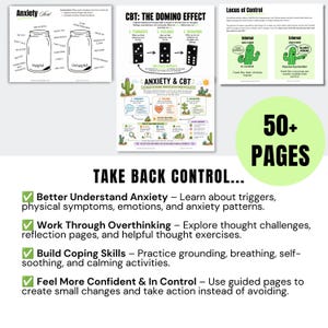 May include: A collection of over 50 pages of mental health worksheets featuring cognitive behavioral therapy exercises. The documents include diagrams titled Anxiety Sort, CBT: The Domino Effect, and Locus of Control, with text about triggers, coping skills, and confidence.