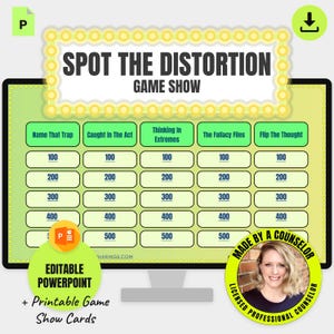 May include: A digital game show board titled SPOT THE DISTORTION GAME SHOW with five categories: Name That Trap, Caught In The Act, Thinking In Extremes, The Fallacy Files, and Flip The Thought, each with point values from 100 to 500.
