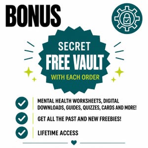 May include: A graphic advertisement featuring the text BONUS and SECRET FREE VAULT WITH EACH ORDER in a dark teal starburst shape. It includes a gear icon with a lock, checkmarks, and text listing mental health worksheets, digital downloads, guides, quizzes, cards, and lifetime access to past and new freebies.