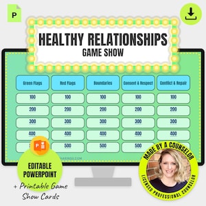 May include: A digital game show board titled Healthy Relationships Game Show with categories including Green Flags, Red Flags, Boundaries, Consent & Respect, and Conflict & Repair, featuring point values from 100 to 500 in a grid layout.