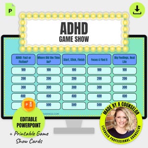 May include: A digital game show template titled ADHD GAME SHOW with five categories: ADHD: Fact or Fiction?, Where Did the Time Go?, Start, Stick, Finish, Focus & Find It, and Big Feelings, Real Life, each featuring point values from 100 to 500.