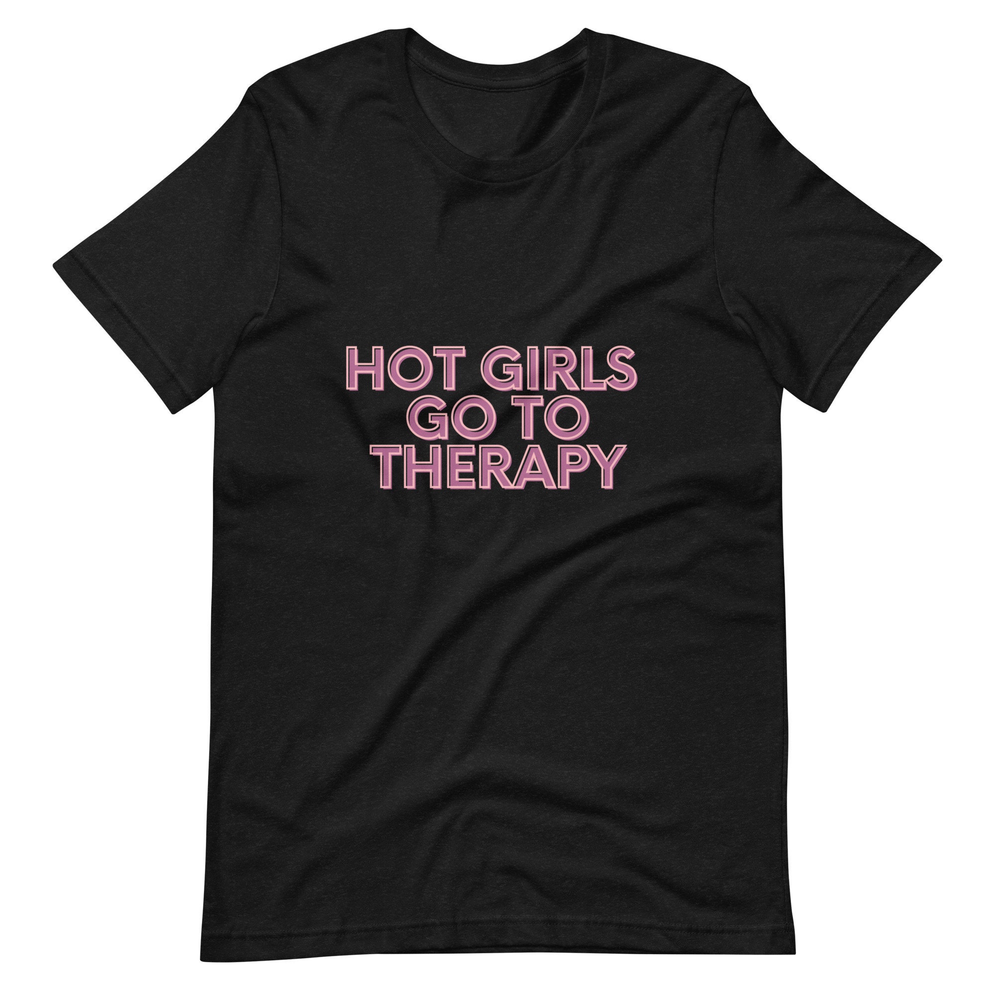 Hot Girls Go to Therapy, Mental Health Tshirt, Graphic Tee, Therapy ...