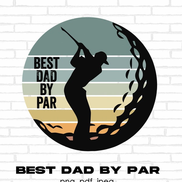 Golf Dad png, Best Dad By Par, Best Dad Ever, Golf Sublimation, Best Dad png, Golf Gifts For Dad, Funny Dad png, png, jpeg, pdf