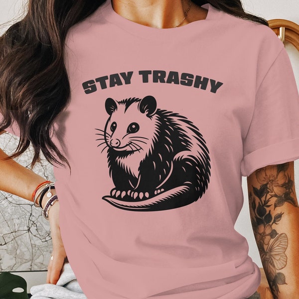 Stay Trashy Graphic T-Shirt, Fun Statement Tee, Unique Trendy Unisex Casual Clothing, Eco-Friendly Fashion Top