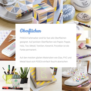 May include: A variety of surfaces are decorated with colorful markers. The text "Oberfl&auml;chen" is displayed in blue. The text "POSCA-Farbmarker sind f&uuml;r fast alle Oberfl&auml;chen geeignet. Auf por&ouml;sen Oberfl&auml;chen wie Papier, Pappe, Holz, Ton, Metall, Textilien, Keramik, Porzellan ist die Farbe permanent. Auf den meisten glatten Materialien wie Glas, PVC und Metall l&auml;sst sich POSCA einfach feucht abwischen." is displayed in black.