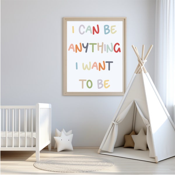 I can be anything I want to be kids playroom poster, digital print, playroom art, children’s playroom, Kids bedroom/playroom