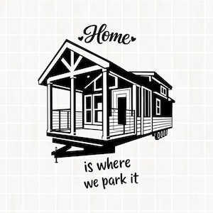 Tiny House SVG PNG DXF, Mobile Home Quote Design, Trailer Life Cut File