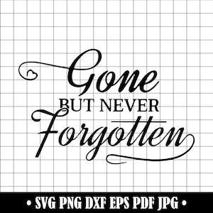 Gone But Never Forgotten SVG, Angel Heaven, Inspirational Quotes, Memorial Sympathy, In Loving Memory, Rest in Peace, Cut Files, Cricut, Dxf