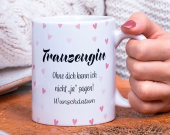 Ohne dich kann ich nicht "ja" sagen, Trauzeugin fragen Tasse mit Wunschdatum und Herzdekor, Willst du meine Trauzeugin sein