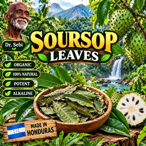 May include: A wooden bowl filled with dried green soursop leaves, featuring text that reads Soursop Leaves, Dr. Sebi, Organic, 100% Natural, Potent, Alkaline, and Made in Honduras, with an image of a man, soursop fruit, and a waterfall background.