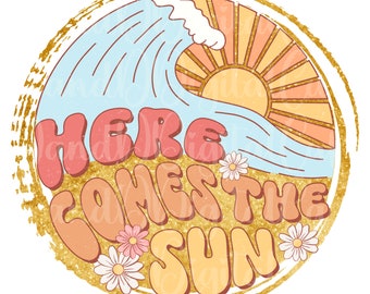 Here Comes the Sun Png, Summer Png, Retro Png, Vintage Png, Beach Png, Sublimation or Printable Design, Summer Design, Digital Download Png