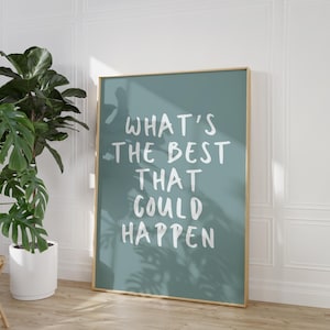 Wat is het beste wat er kan gebeuren citaat poster, opbeurende quote art print, lichtblauwe esthetische muurkunst, affirmaties print, typografie kunst