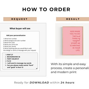 May include: A how-to guide for ordering a personalized print. The image shows a mock-up of a pink print with the text "God made you to do the hard thing in the good story he is writing in your life." The text is in a red font. The guide explains how to personalize the print by choosing the font, background color, font color, print size, and words.