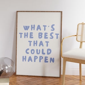 Wat is het beste wat er kan gebeuren citaat poster, opbeurende quote art print, lichtblauwe esthetische muurkunst, affirmaties print, typografie kunst
