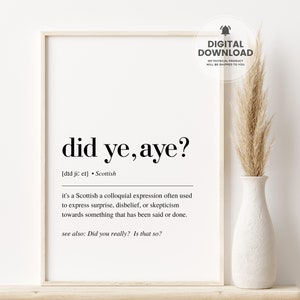 Did ye, aye? Scottish Print, Scottish Sayings, Scandinavian Print, Scottish Gift, Scotland Slang, Scotland Print, Scotland Wall Art, Digital
