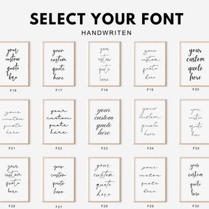 May include: A font selection chart titled SELECT YOUR FONT HANDWRITTEN featuring fifteen rectangular framed prints arranged in three rows. Each print displays the black text your custom quote here in a unique handwritten script style labeled F16 to F30.