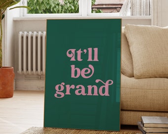 It'll Be Grand, Irish Print, Irish Saying, Irish Wall Art, Irish Home Decor, Irish Blessing, Irish Print, Ireland Print, Irish Decor