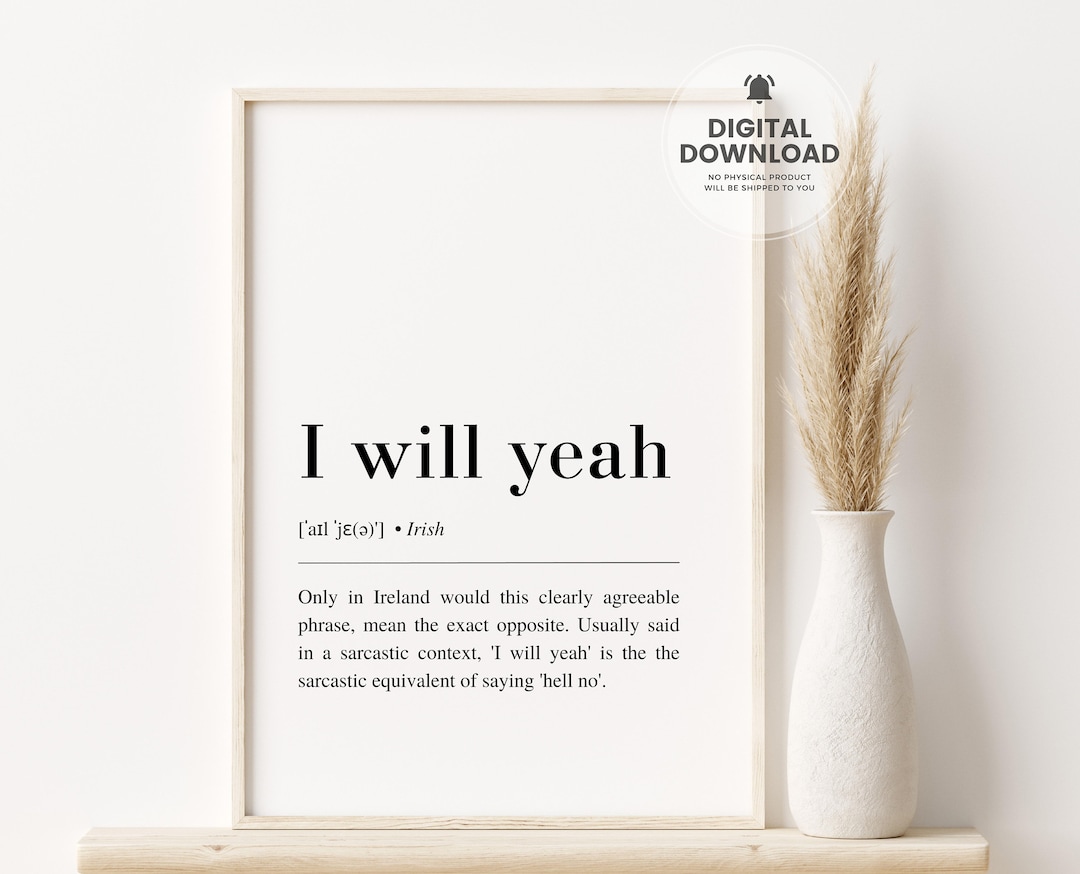 I Will Yeah Irish Print Irish Saying Irish Wall Art Irish Etsy
