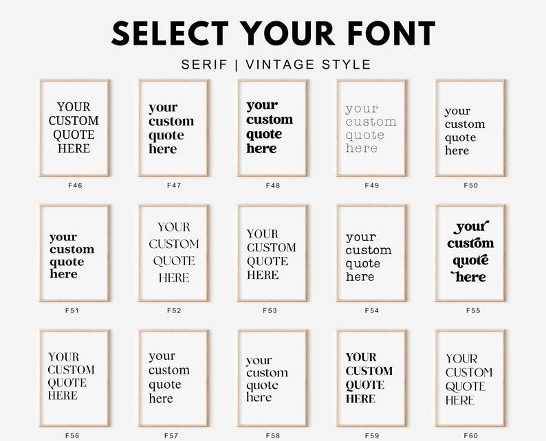 May include: A grid of fifteen rectangular frames containing the text 'YOUR CUSTOM QUOTE HERE' in various serif fonts labeled F46 through F60. The display is titled 'SELECT YOUR FONT' followed by 'SERIF | VINTAGE STYLE' in black text on a white background.