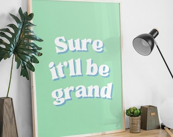 It'll Be Grand, Irish Print, Irish Saying, Irish Wall Art, Irish Home Decor, Irish Blessing, Irish Print, Ireland Print, Irish Decor