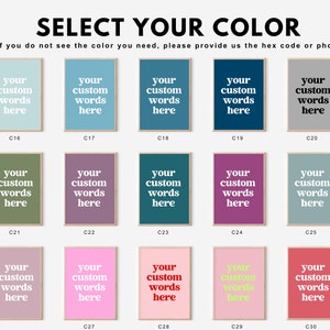 May include: A color selection chart featuring fifteen rectangular frames with various background colors and the white text "your custom words here" in each. The chart is titled "SELECT YOUR COLOR" and includes labels C16 through C30 for each option.