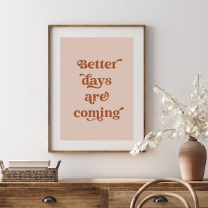 Better Days Are Coming Print, Terracotta Prints, Boho Wall Art, Inspirational Quote Poster, Earthy Wall Decor, Motivational Print