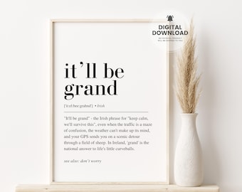 It'll be grand, Irish Print, Irish Saying, Irish Wall Art, Irish Decor, Irish Slang, Irish Print, Ireland Print, Irish Decor, Ireland Poster