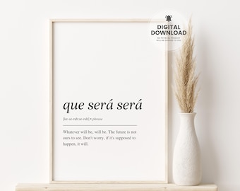 Que Sera Sera, Que Sera Sera Print, Que Sera Sera Art, Inspirational Quote Print, Definition Print, Positive Quotes, Manifest Wall Art