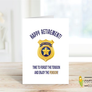 Police Retirement Card with optional personalization for a cop retirement. Featuring the slogan Happy Retirement Time to Forget the Tension and Enjoy the Pension puns with a cartoon retired police badge. The Corny Joke Company