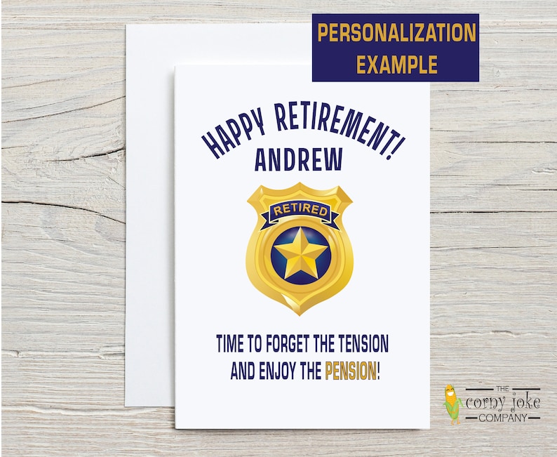 Police Retirement Card with personalization example for a cop retirement. Featuring the slogan Happy Retirement Time to Forget the Tension and Enjoy the Pension puns with a cartoon retired police badge. With white envelope, The Corny Joke Company