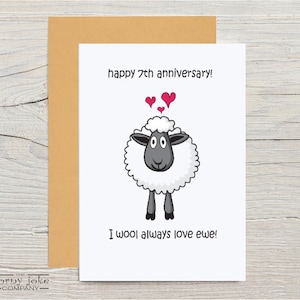 7th Anniversary Card to Celebrate a Wool anniversary and honor 7 years Together. The fun wool anniversary card features a cartoon sheep and the pun message I wool always love ewe, comes with kraft envelope, from the Corny Joke Company