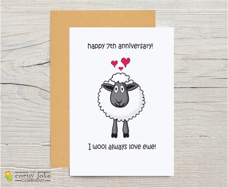 7th Anniversary Card to Celebrate a Wool anniversary and honor 7 years Together. The fun wool anniversary card features a cartoon sheep and the pun message I wool always love ewe, comes with kraft envelope, from the Corny Joke Company