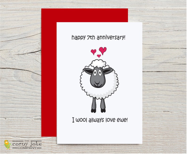 7th Anniversary Card to Celebrate a Wool anniversary and honor 7 years Together. The fun wool anniversary card features a cartoon sheep and the pun message I wool always love ewe, comes with red envelope, from the Corny Joke Company